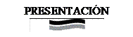 Cuadro de texto: PRESENTACIN
 
